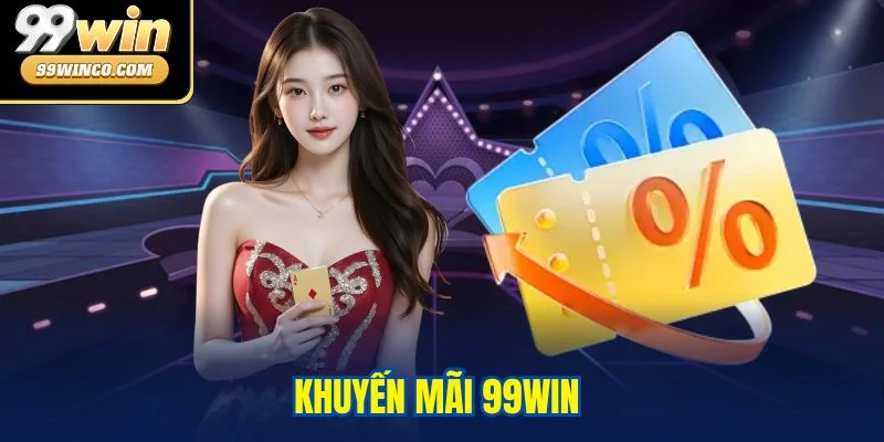Khuyến mãi 99WIN