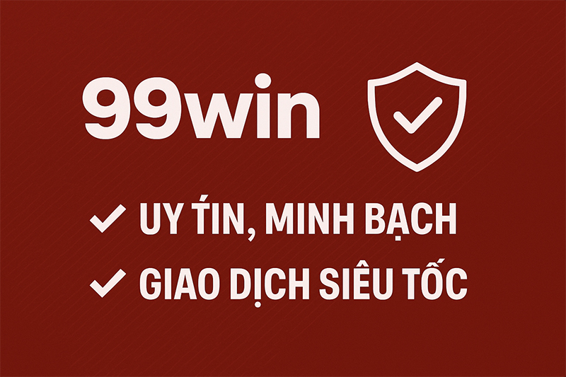 Ưu điểm vượt trội của 99Win